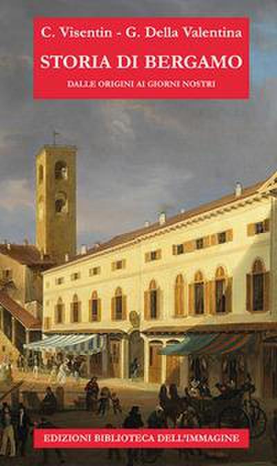 Storia di Bergamo dalle origini ai giorni nostri