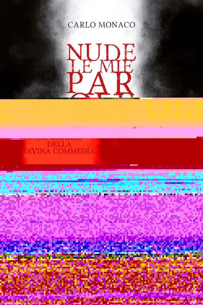 Nude le mie parole. Il romanzo della Divina Commedia