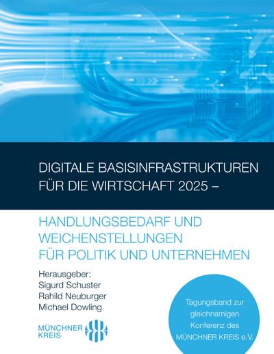 Digitale Basisinfrastrukturen für die Wirtschaft 2025 - Handlungsbedarf und Weichenstellungen für Politik und Unternehmen