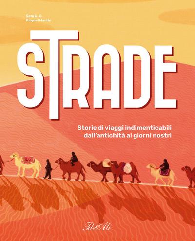 Strade. Storie di viaggi indimenticabili dall’antichità ai giorni nostri
