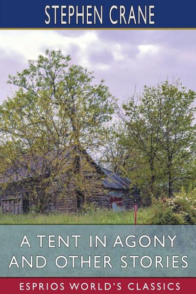 A Tent in Agony and Other Stories (Esprios Classics)