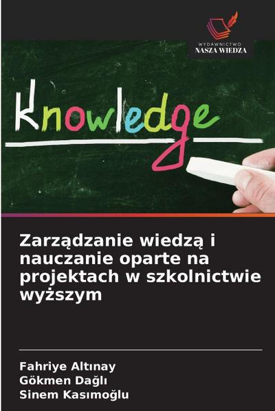 Zarz¿dzanie wiedz¿ i nauczanie oparte na projektach w szkolnictwie wy¿szym