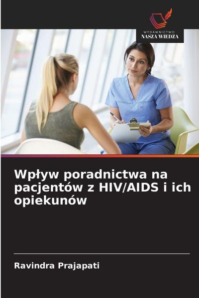 Wp¿yw poradnictwa na pacjentów z HIV/AIDS i ich opiekunów