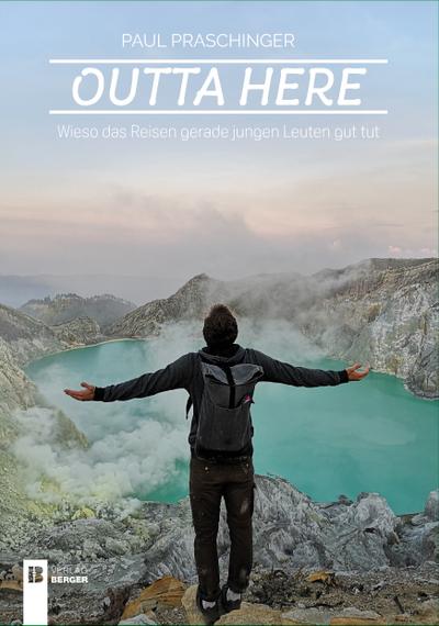 Outta here: Wieso das Reisen gerade jungen Leuten gut tut
