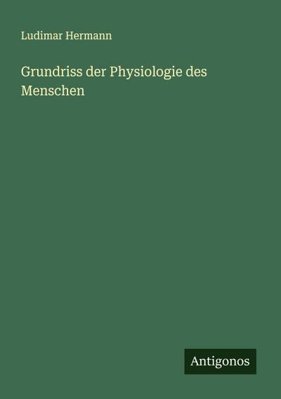 Grundriss der Physiologie des Menschen