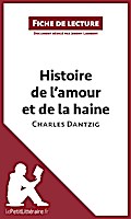 Histoire de l’amour et de la haine de Charles Dantzig (Fiche de lecture)