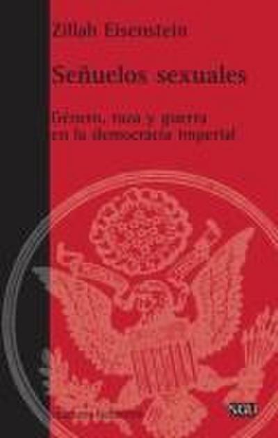 Señuelos sexuales : género, raza y guerra en la democracia imperial