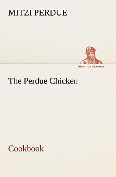 The Perdue Chicken Cookbook
