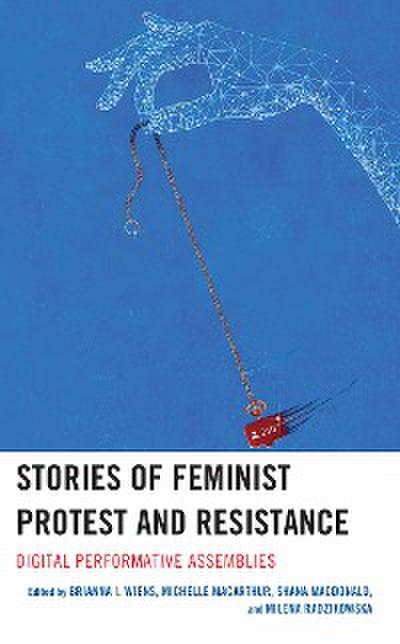 Stories of Feminist Protest and Resistance