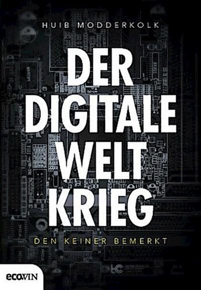 Der digitale Weltkrieg, den keiner bemerkt