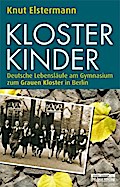 Klosterkinder: Deutsche Lebensläufe am Gymnasium z ...