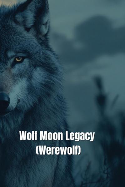 Wilson, S: Wolf Moon Legacy (Werewolf)
