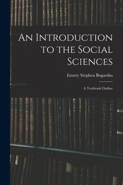 An Introduction to the Social Sciences: A Textbook Outline