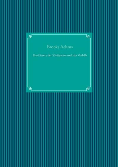 Das Gesetz der Zivilisation und des Verfalls