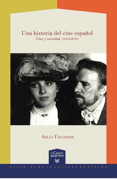 Una historia del cine español : cine y sociedad, 1910-2010
