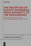 The Reception of Plato’s >Phaedrus< from Antiquity to the Renaissance