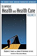 To Improve Health and Health Care Volume X