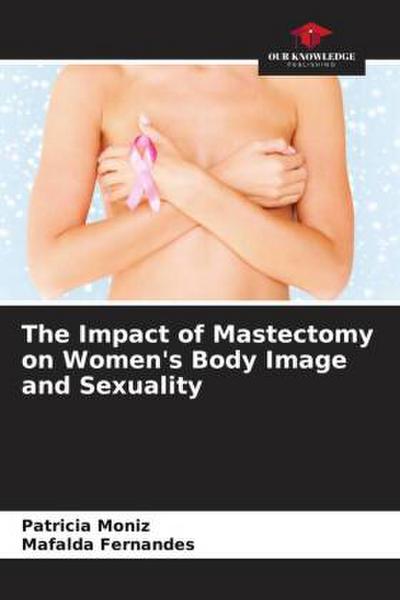 The Impact of Mastectomy on Women’s Body Image and Sexuality
