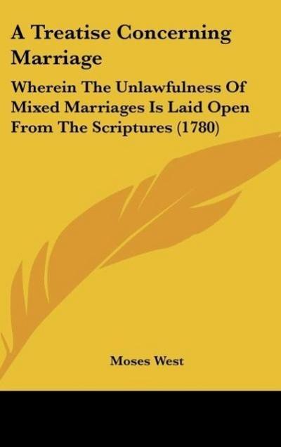 A Treatise Concerning Marriage - Moses West