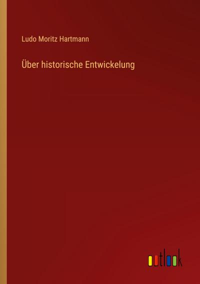 Über historische Entwickelung