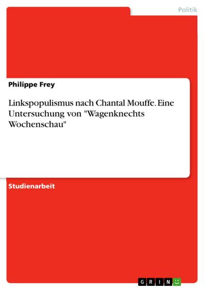 Linkspopulismus nach Chantal Mouffe. Eine Untersuchung von "Wagenknechts Wochenschau"