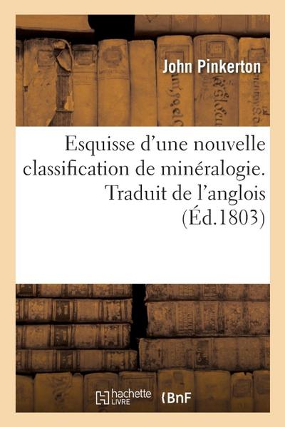 Esquisse d’une nouvelle classification de minéralogie. Traduit de l’anglois