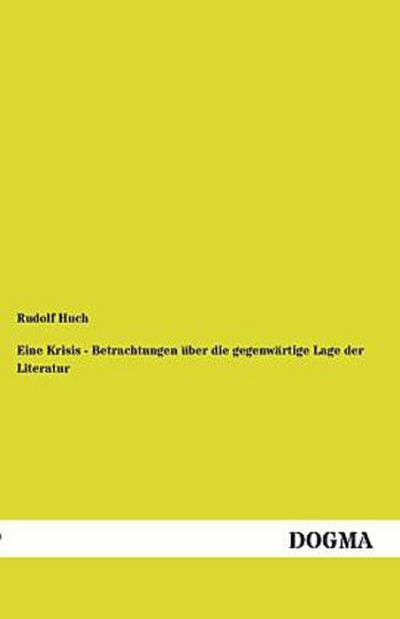 Eine Krisis - Betrachtungen über die gegenwärtige Lage der Literatur