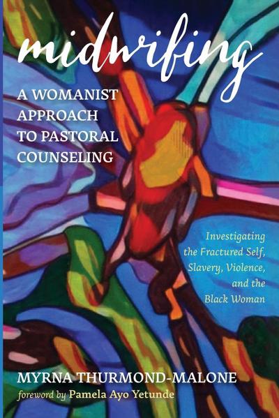 Midwifing-A Womanist Approach to Pastoral Counseling
