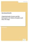 Organisationales Lernen und die Konzeption der fünften Disziplin nach Peter M.Senge