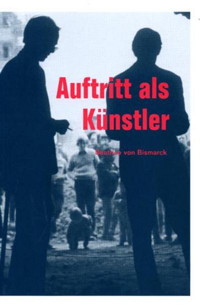 Beatrice von Bismarck. Auftritt als Künstler