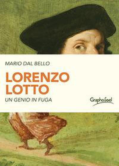 Dal Bello, M: Lorenzo Lotto. Un genio in fuga