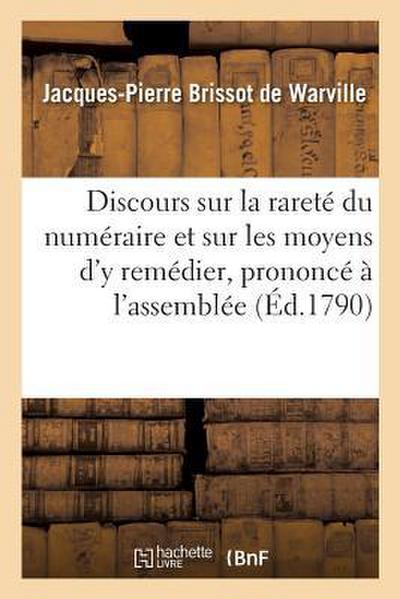 Discours Sur La Rareté Du Numéraire Et Sur Les Moyens d’y Remédier, Prononcé À l’Assemblée Générale