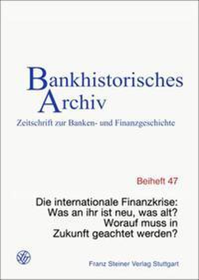 Die internationale Finanzkrise: Was an ihr ist neu, was alt? Worauf muss in Zukunft geachtet werden?