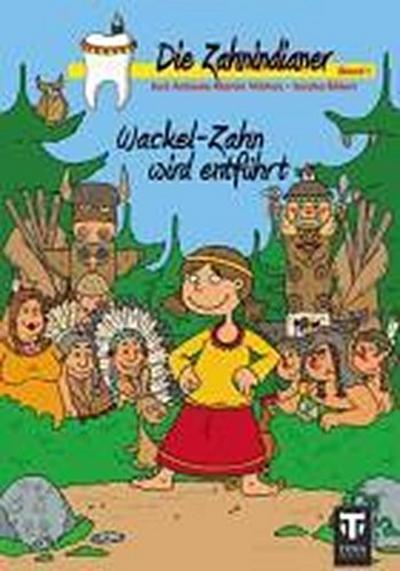 Die Zahnindianer Wackel-Zahn wird entführt