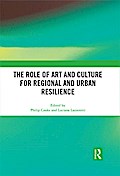 The Role of Art and Culture for Regional and Urban Resilience