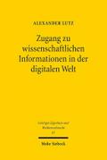 Zugang zu wissenschaftlichen Informationen in der digitalen Welt: Ein urheberrechtlicher Beitrag zu den Wissenschaftsschranken und zu einem zwingenden ... Eigentum und Wettbewerbsrecht, Band 65)