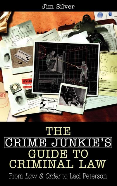 The Crime Junkie’s Guide to Criminal Law