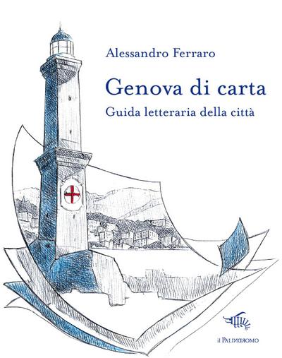 Ferraro, A: Genova di carta. Guida letteraria della città