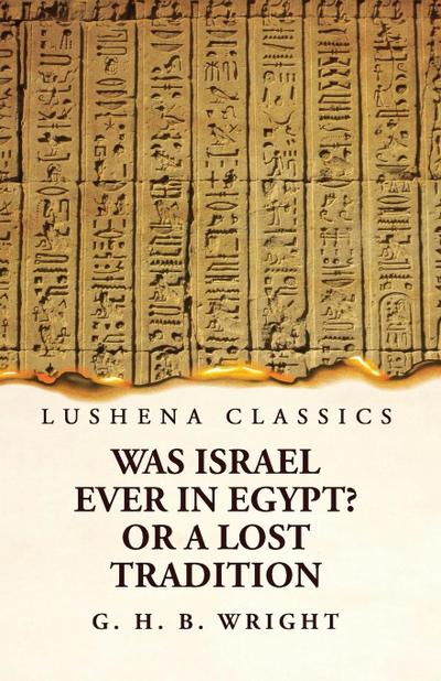 Was Israel Ever in Egypt? Or a Lost Tradition