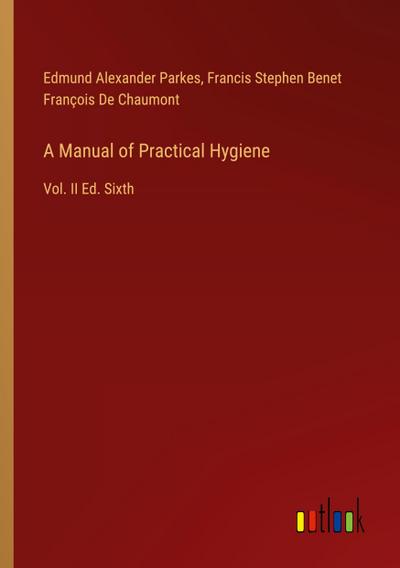 A Manual of Practical Hygiene
