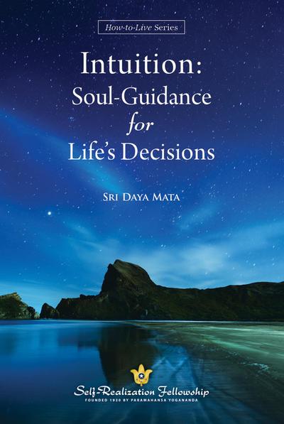Intuition: Soul Guidance for Life’s Decisions