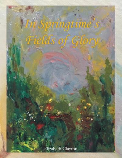 In Springtime’s Fields of Glory
