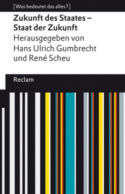 Zukunft des Staates - Staat der Zukunft. [Was bedeutet das alles?]
