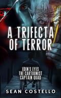A Trifecta of Terror