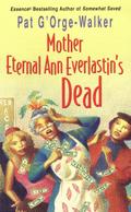 Mother Eternal Ann Everlastin’s Dead