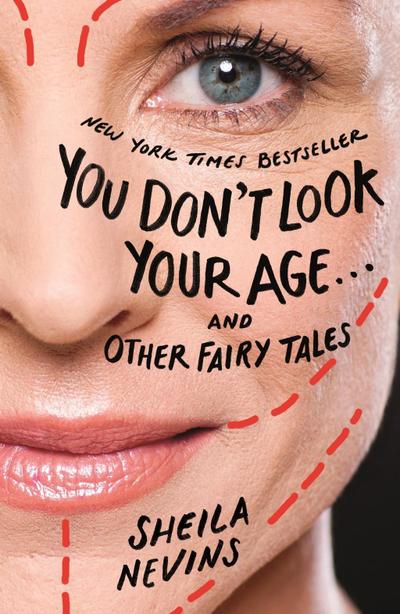 You Don’t Look Your Age...and Other Fairy Tales