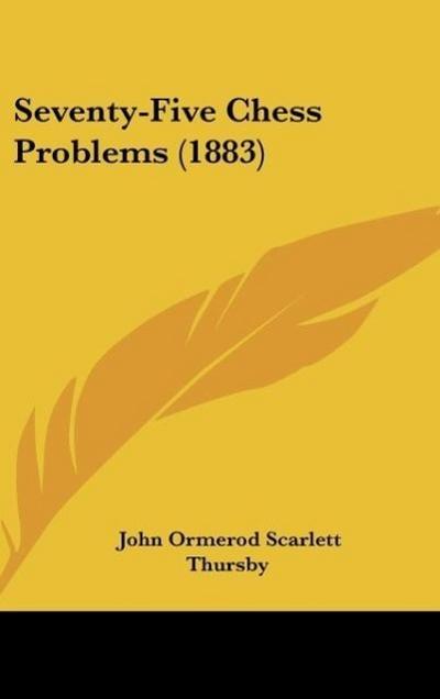 Seventy-Five Chess Problems (1883)