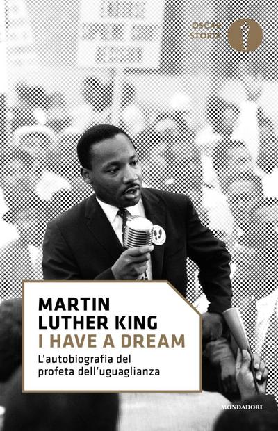 ’I have a dream’. L’autobiografia del profeta dell’uguaglianza