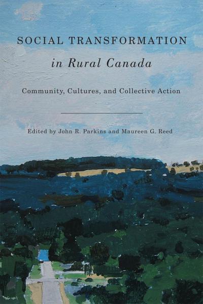 Social Transformation in Rural Canada: Community, Cultures, and Collective Action