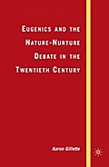 Eugenics and the Nature-Nurture Debate in the Twentieth Century